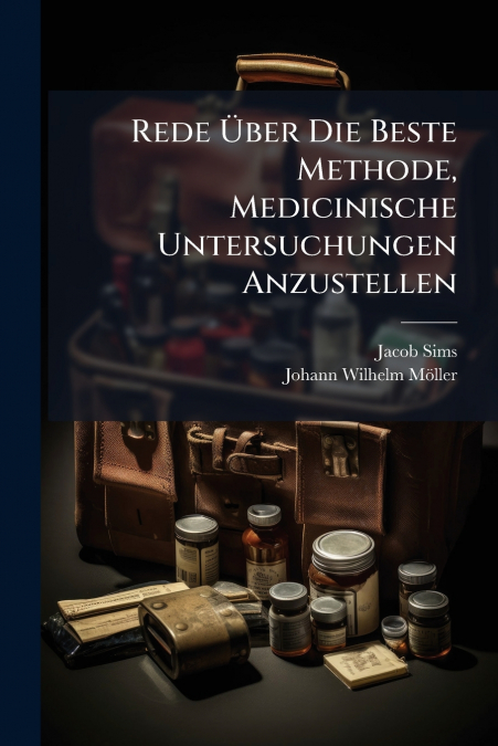 Rede Über Die Beste Methode, Medicinische Untersuchungen Anzustellen