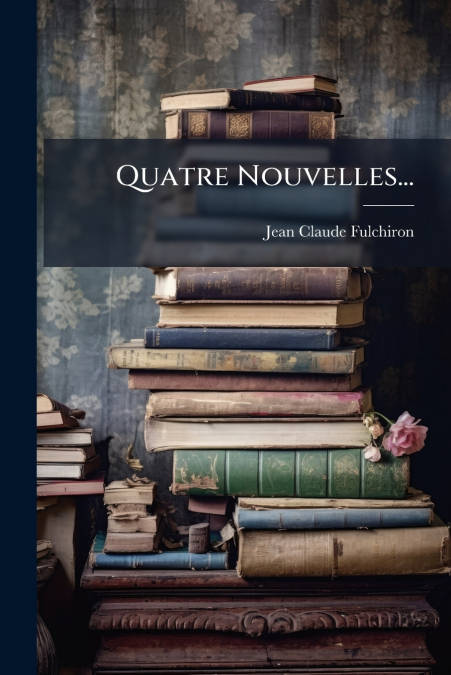 Quatre Nouvelles...