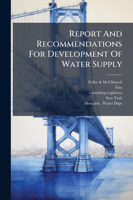Report And Recommendations For Development Of Water Supply