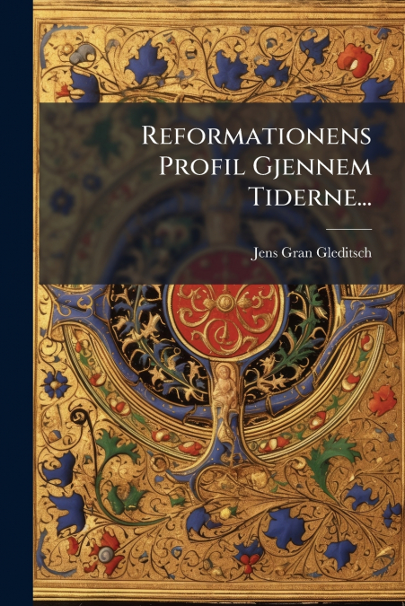 Reformationens Profil Gjennem Tiderne...