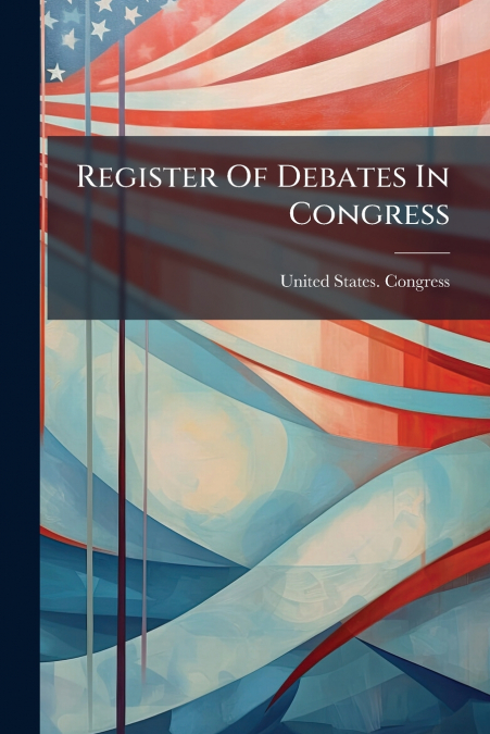 Register Of Debates In Congress