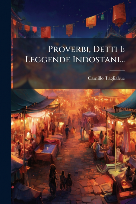 Proverbi, Detti E Leggende Indostani...