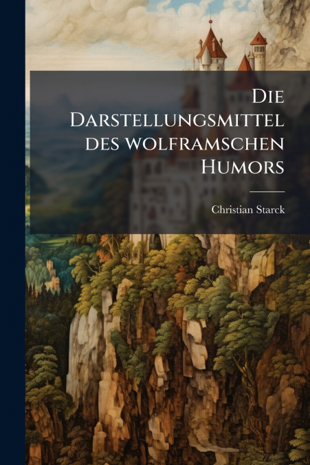 Die Darstellungsmittel des wolframschen Humors