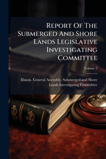 Report Of The Submerged And Shore Lands Legislative Investigating Committee