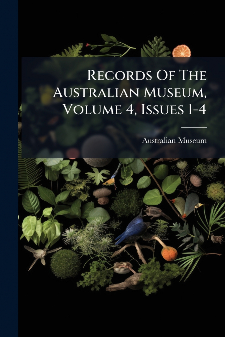 Records Of The Australian Museum, Volume 4, Issues 1-4