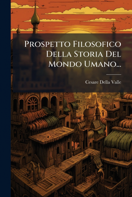 Prospetto Filosofico Della Storia Del Mondo Umano...