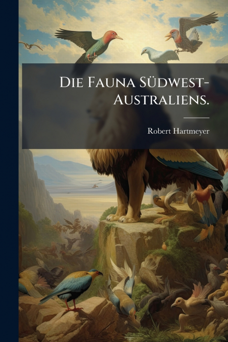 Die Fauna Südwest-Australiens.
