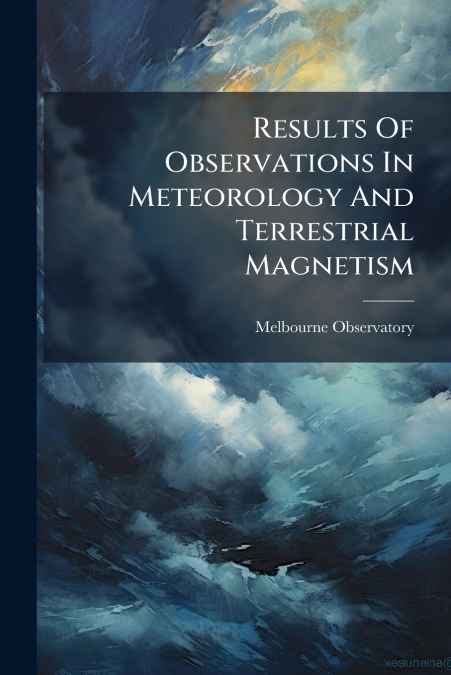 Results Of Observations In Meteorology And Terrestrial Magnetism