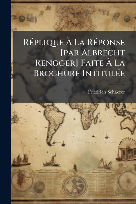 Réplique À La Réponse [par Albrecht Rengger] Faite À La Brochure Intitulée