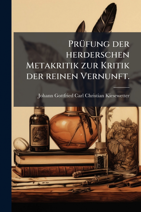 Prüfung der herderschen Metakritik zur Kritik der reinen Vernunft.