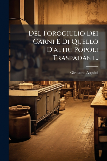 Del Forogiulio Dei Carni E Di Quello D’altri Popoli Traspadani...