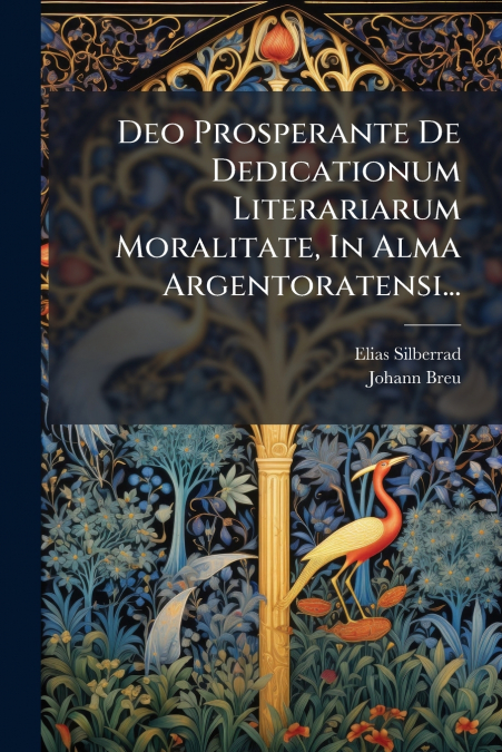 Deo Prosperante De Dedicationum Literariarum Moralitate, In Alma Argentoratensi...