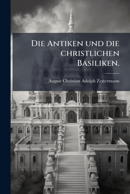 Die Antiken und die christlichen Basiliken.