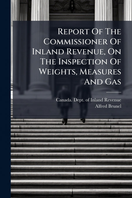 Report Of The Commissioner Of Inland Revenue, On The Inspection Of Weights, Measures And Gas
