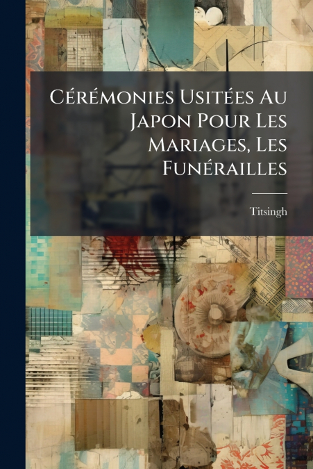 Cérémonies Usitées Au Japon Pour Les Mariages, Les Funérailles