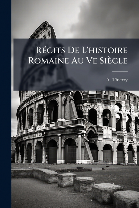 Récits De L’histoire Romaine Au Ve Siècle