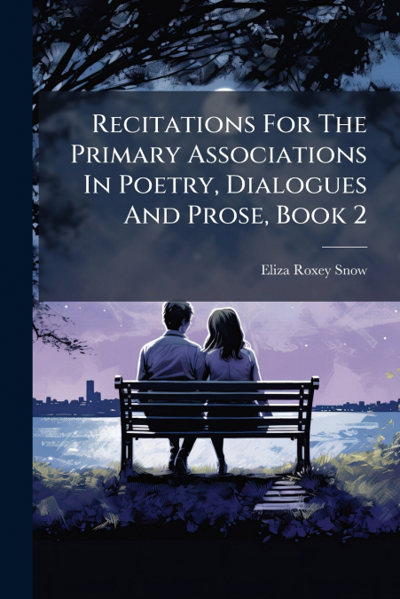 Recitations For The Primary Associations In Poetry, Dialogues And Prose, Book 2