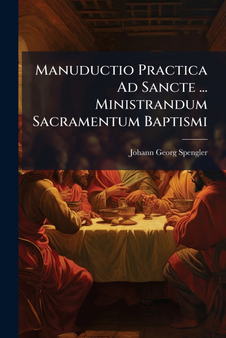Manuductio Practica Ad Sancte ... Ministrandum Sacramentum Baptismi