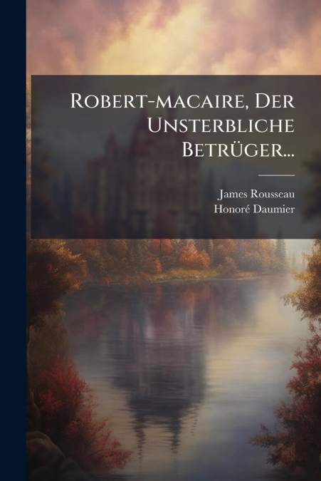 Robert-macaire, Der Unsterbliche Betrüger...