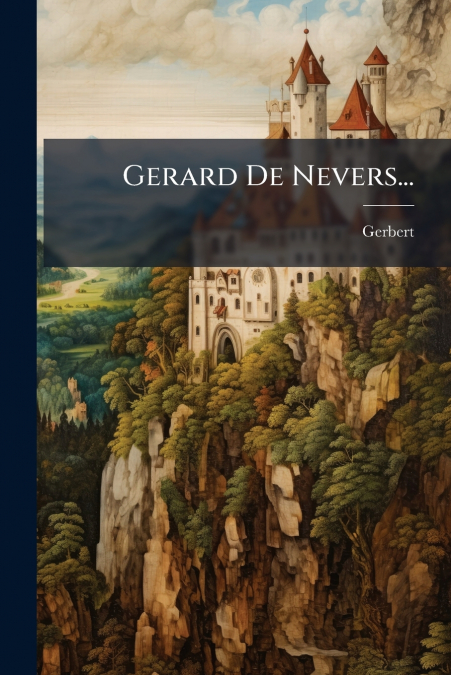 Gerard De Nevers...