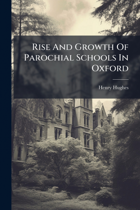 Rise And Growth Of Parochial Schools In Oxford