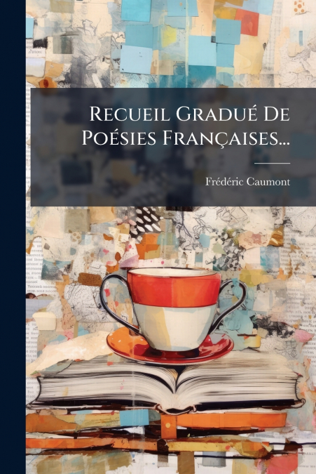 Recueil Gradué De Poésies Françaises...