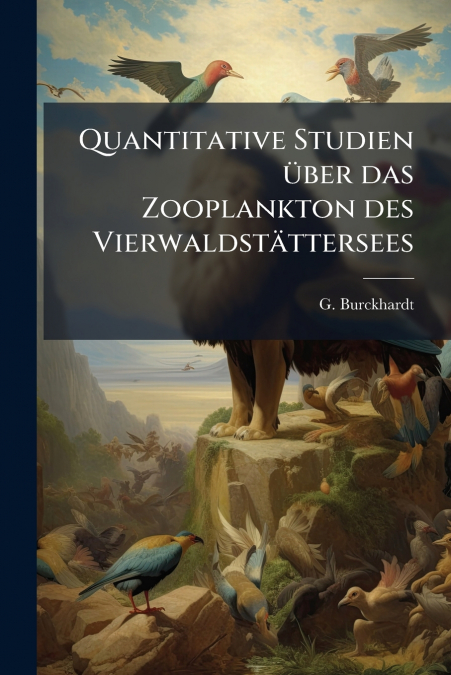 Quantitative Studien über das Zooplankton des Vierwaldstättersees