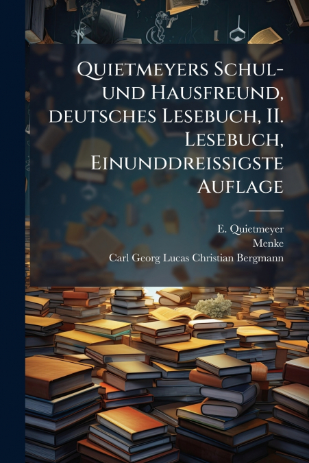 Quietmeyers Schul- und Hausfreund, deutsches Lesebuch, II. Lesebuch, Einunddreißigste Auflage