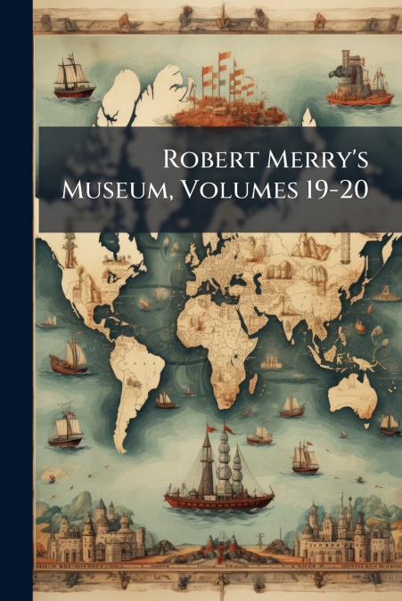 Robert Merry’s Museum, Volumes 19-20