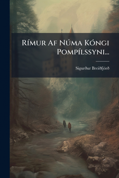 Rímur Af Núma Kóngi Pompílssyni...