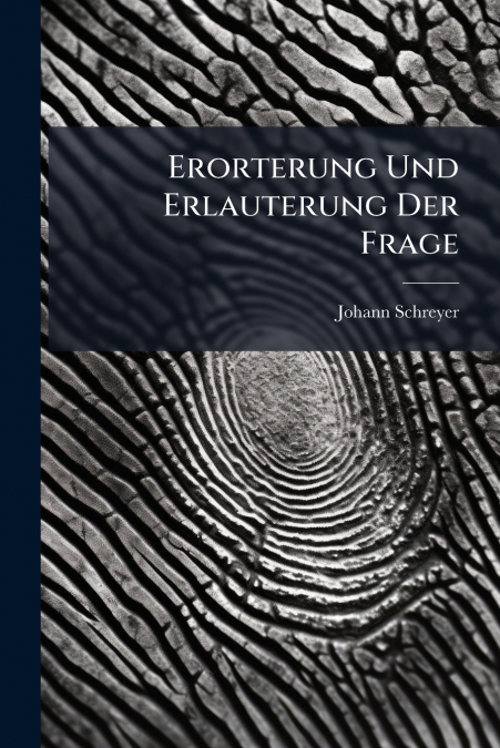 Erorterung Und Erlauterung Der Frage