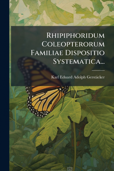 Rhipiphoridum Coleopterorum Familiae Dispositio Systematica...