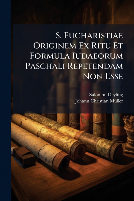 S. Eucharistiae Originem Ex Ritu Et Formula Iudaeorum Paschali Repetendam Non Esse