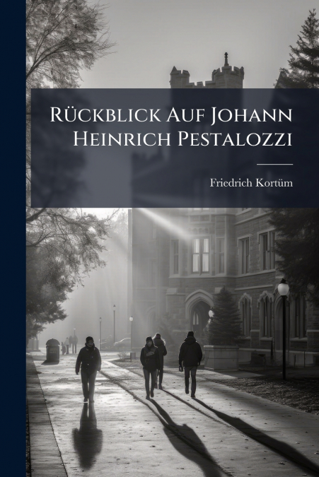 Rückblick Auf Johann Heinrich Pestalozzi