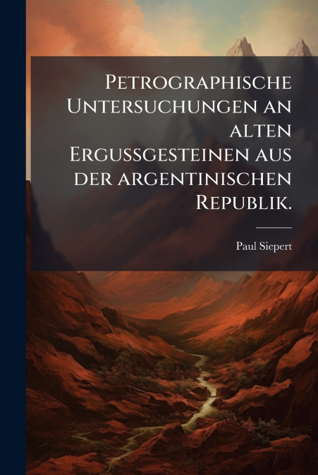 Petrographische Untersuchungen an alten Ergussgesteinen aus der argentinischen Republik.