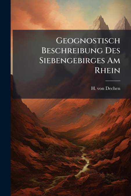 Geognostisch Beschreibung Des Siebengebirges Am Rhein