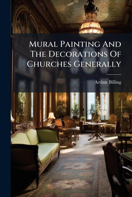 Mural Painting And The Decorations Of Churches Generally