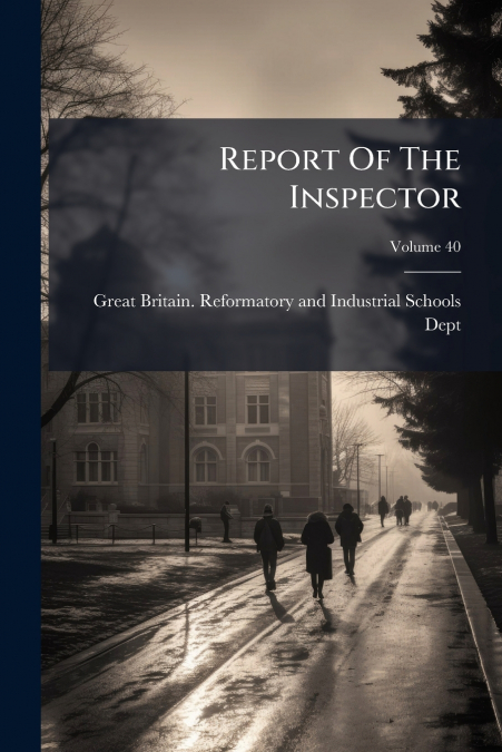 Report Of The Inspector; Volume 40