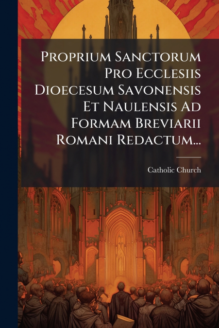 Proprium Sanctorum Pro Ecclesiis Dioecesum Savonensis Et Naulensis Ad Formam Breviarii Romani Redactum...