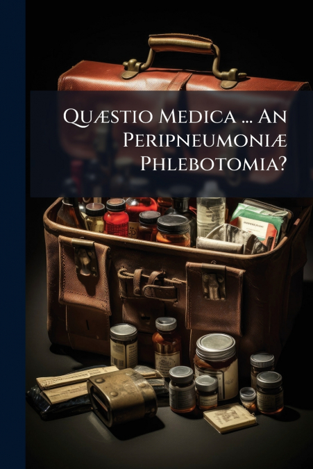 Quæstio Medica ... An Peripneumoniæ Phlebotomia?