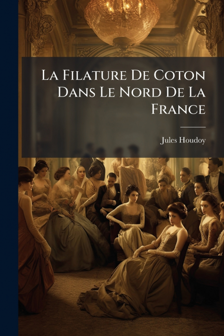 La Filature De Coton Dans Le Nord De La France