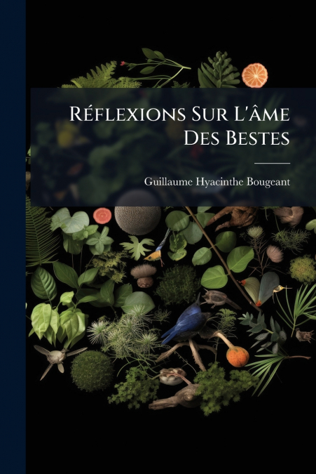 Réflexions Sur L’âme Des Bestes