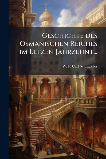 Geschichte des Osmanischen Reiches im Letzen Jahrzehnt...