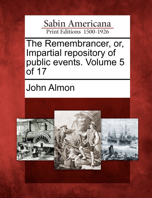 The Remembrancer, or, Impartial repository of public events. Volume 5 of 17