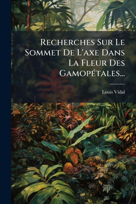 Recherches Sur Le Sommet De L’axe Dans La Fleur Des Gamopétales...