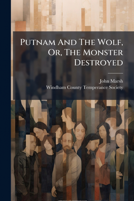 Putnam And The Wolf, Or, The Monster Destroyed