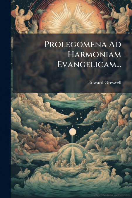 Prolegomena Ad Harmoniam Evangelicam...