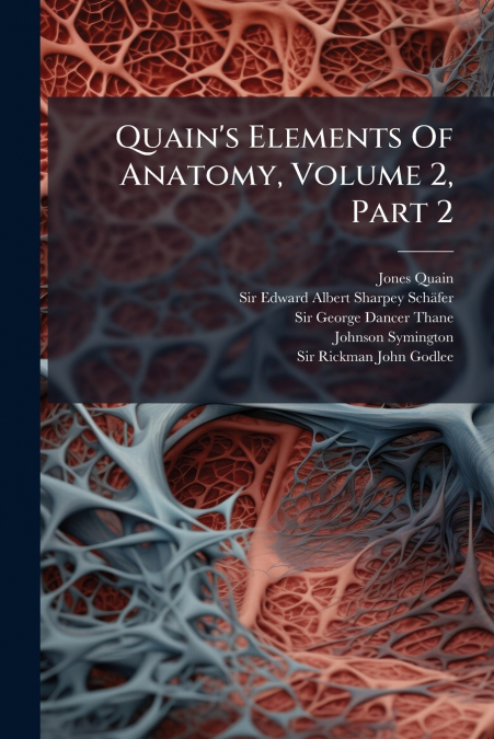Quain’s Elements Of Anatomy, Volume 2, Part 2