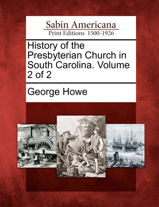 History of the Presbyterian Church in South Carolina. Volume 2 of 2