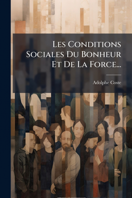 Les Conditions Sociales Du Bonheur Et De La Force...